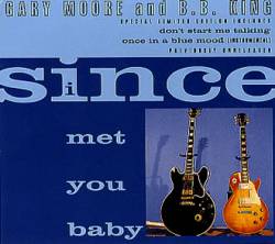 Gary Moore : Since I Meet You (ft. B.B King)